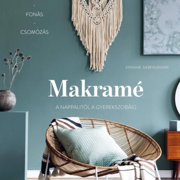 MAKRAMÉ - A NAPPALITÓL A GYEREKSZOBÁIG