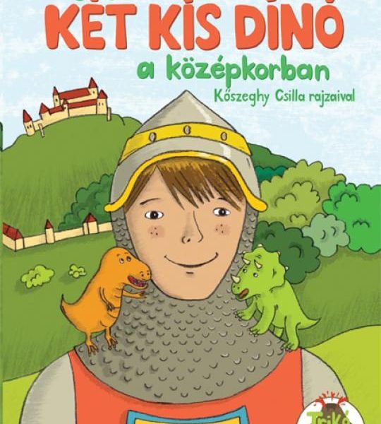 KÉT KIS DINÓ A KÖZÉPKORBAN (FLEXIBILIS)