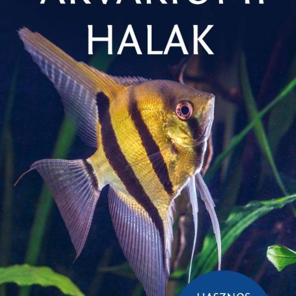 AKVÁRIUMI HALAK - HALBARÁTOK ZSEBKÖNYVE