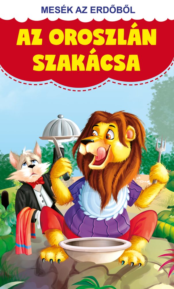 AZ OROSZLÁN SZAKÁCSA - MESÉK AZ ERDŐBŐL