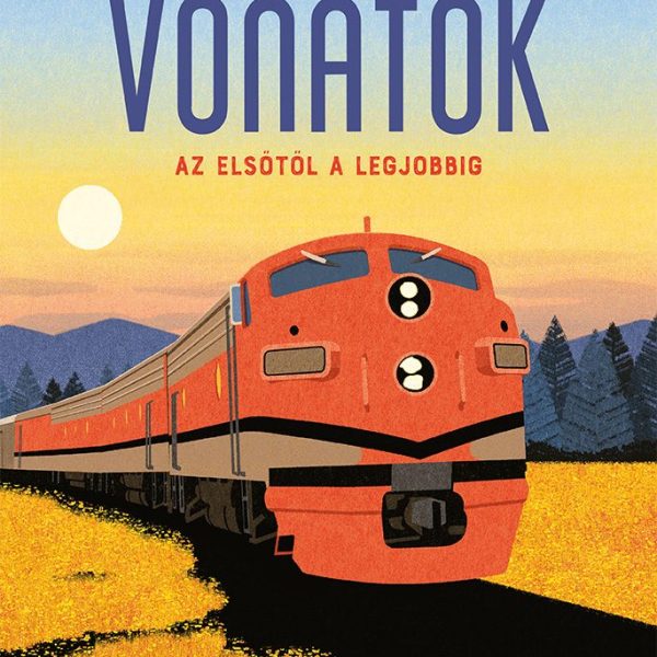 VONATOK - AZ ELSŐTŐL A LEGJOBBIG