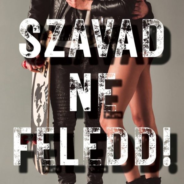SZAVAD NE FELEDD!