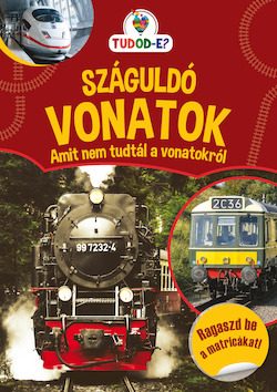 SZÁGULDÓ VONATOK - AMIT NEM TUDTÁL A VONATOKRÓL