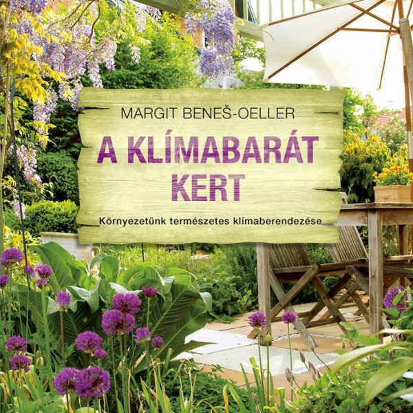 A KLÍMABARÁT KERT - KÖRNYEZETÜNK TERMÉSZETES KLÍMABERENDEZÉSE
