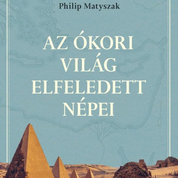 AZ ÓKORI VILÁG ELFELEDETT NÉPEI