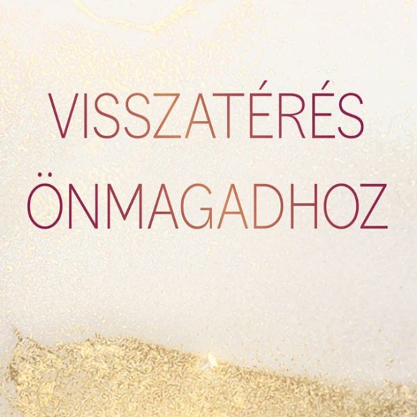VISSZATÉRÉS ÖNMAGADHOZ