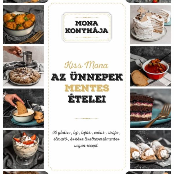 AZ ÜNNEPEK MENTES ÉTELEI - MONA KONYHÁJA