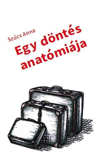 EGY DÖNTÉS ANATÓMIÁJA
