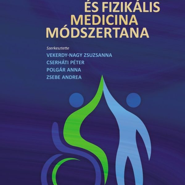 A REHABILITÁCIÓS ÉS FIZIKÁLIS MEDICINA MÓDSZERTANA