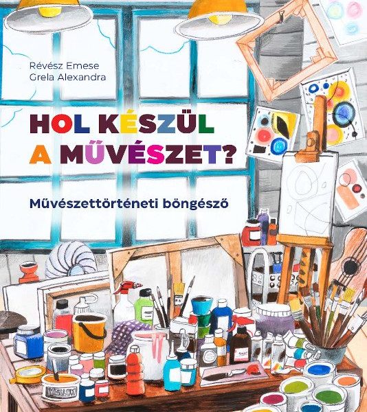 HOL KÉSZÜL A MŰVÉSZET? - MŰVÉSZETTÖRTÉNETI BÖNGÉSZŐ