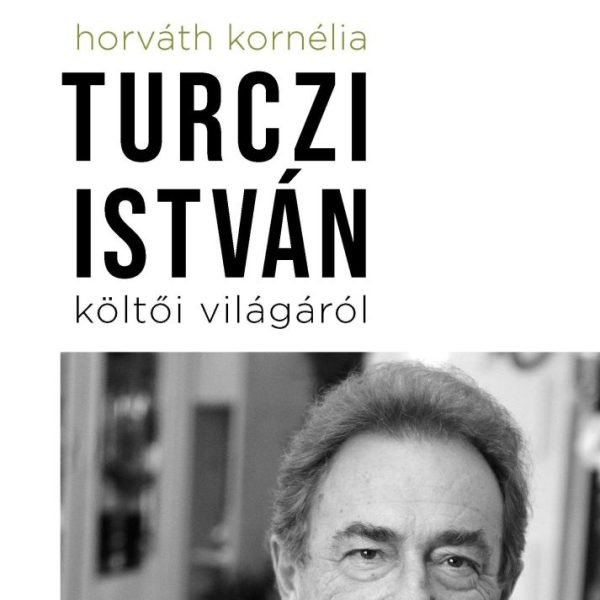 TURCZI ISTVÁN KÖLTŐI VILÁGÁRÓL