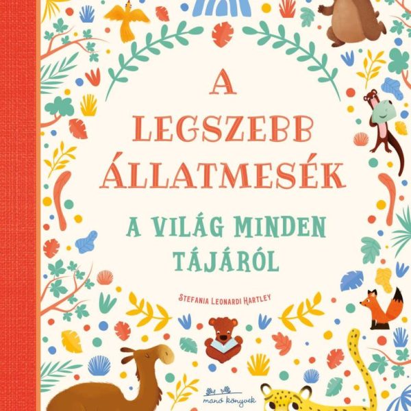 A LEGSZEBB ÁLLATMESÉK A VILÁG MINDEN TÁJÁRÓL