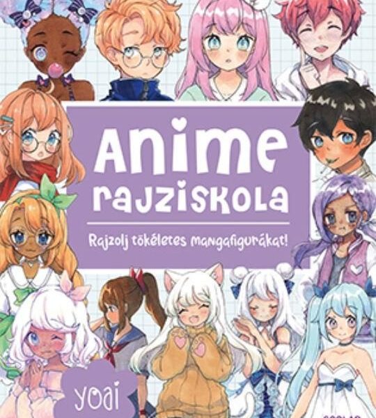 ANIME RAJZISKOLA - RAJZOLJ TÖKÉLETES MANGAFIGURÁKAT!