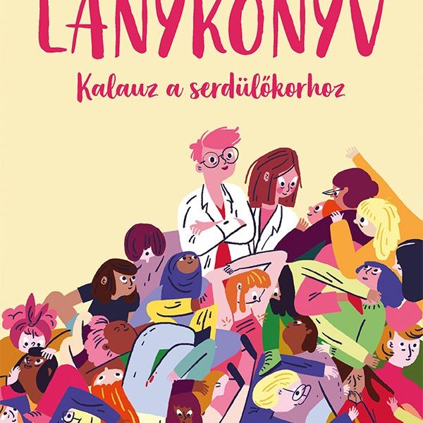 LÁNYKÖNYV - KALAUZ A SERDÜLŐKORHOZ