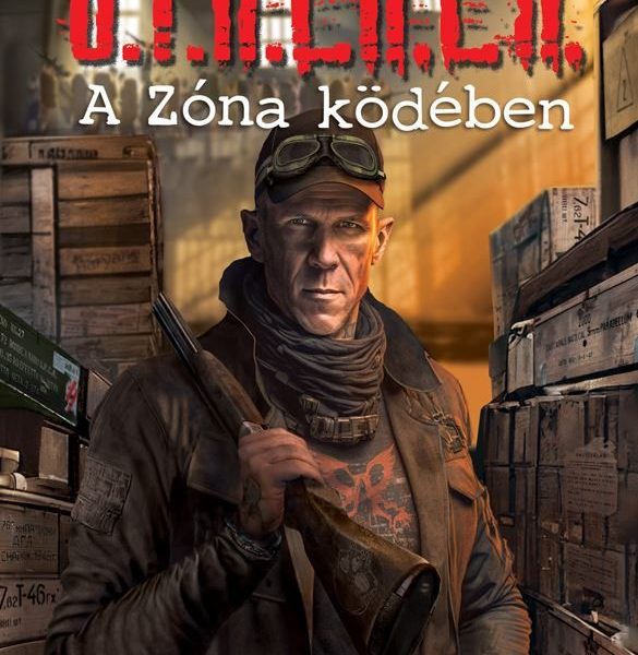S.T.A.L.K.E.R. - A ZÓNA KÖDÉBEN
