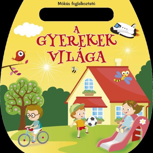 MÓKÁS FOGLALKOZTATÓ - A GYEREKEK VILÁGA