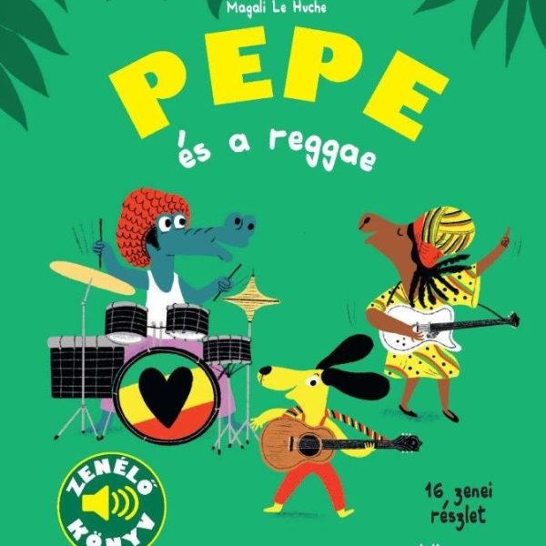 PEPE ÉS A REGGAE - ZENÉLŐ KÖNYV
