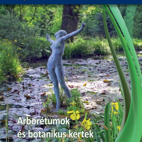 ARBORÉTUMOK ÉS BOTANIKUS KERTEK MAGYARORSZÁGON