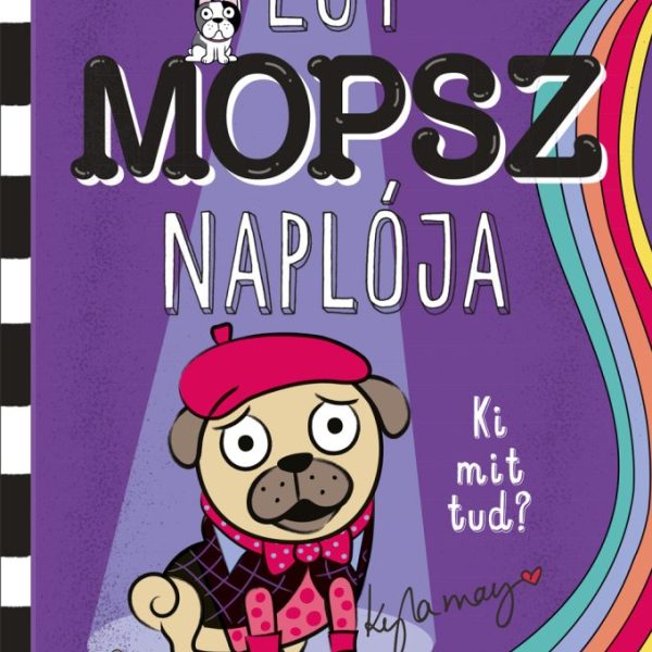 EGY MOPSZ NAPLÓJA  KI MIT TUD?