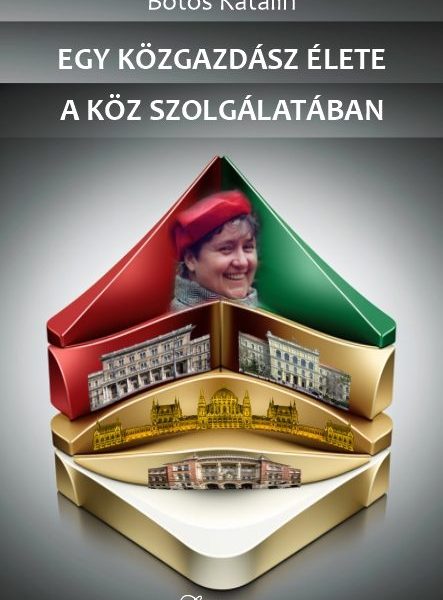 EGY KÖZGAZDÁSZ ÉLETE A KÖZ SZOLGÁLATÁBAN
