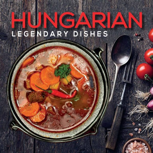 HUNGARIAN LEGENDARY DISHES
