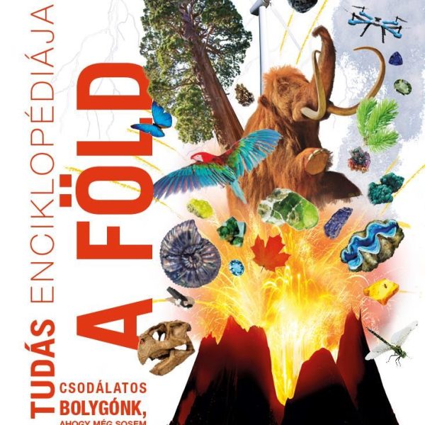 A TUDÁS ENCIKLOPÉDIÁJA - A FÖLD