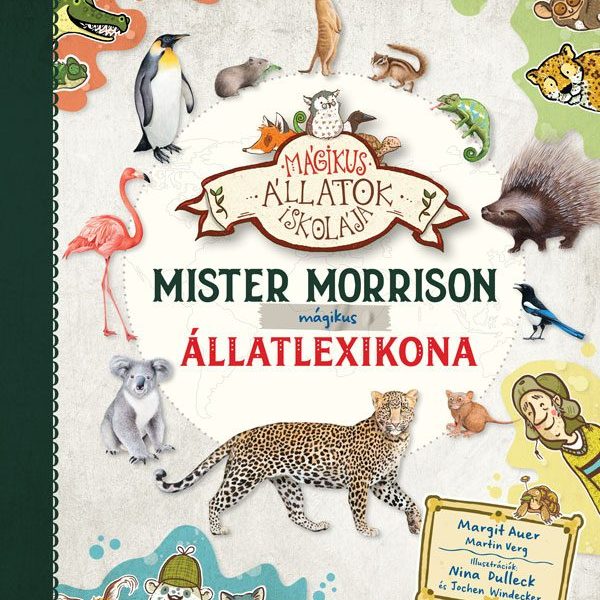 MISTER MORRISON MÁGIKUS ÁLLATLEXIKONA - MÁGIKUS ÁLLATOK ISKOLÁJA