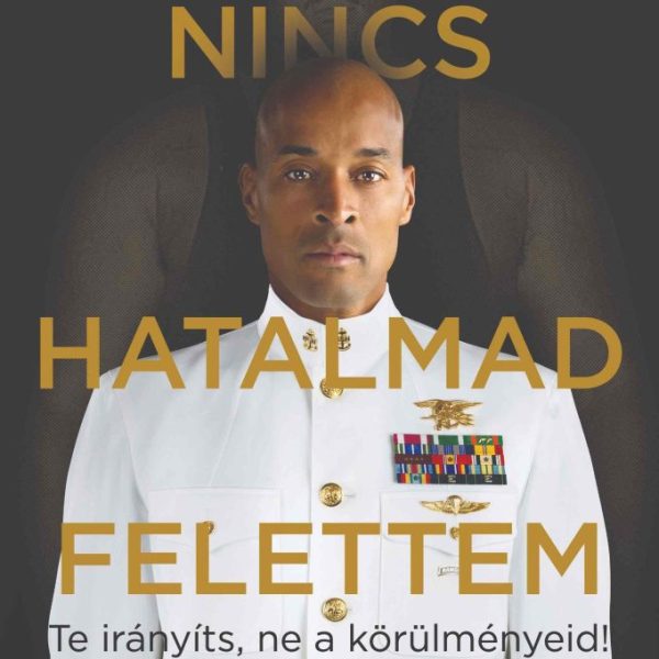 NINCS HATALMAD FELETTEM - TE IRÁNYÍTS, NE A KÖRÜLMÉNYEID!