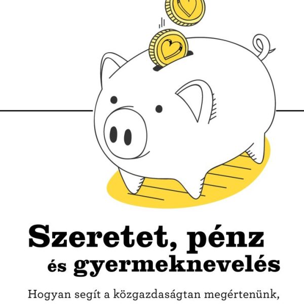 SZERETET, PÉNZ ÉS GYEREKNEVELÉS