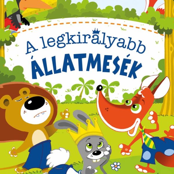 A LEGKIRÁLYABB ÁLLATMESÉK