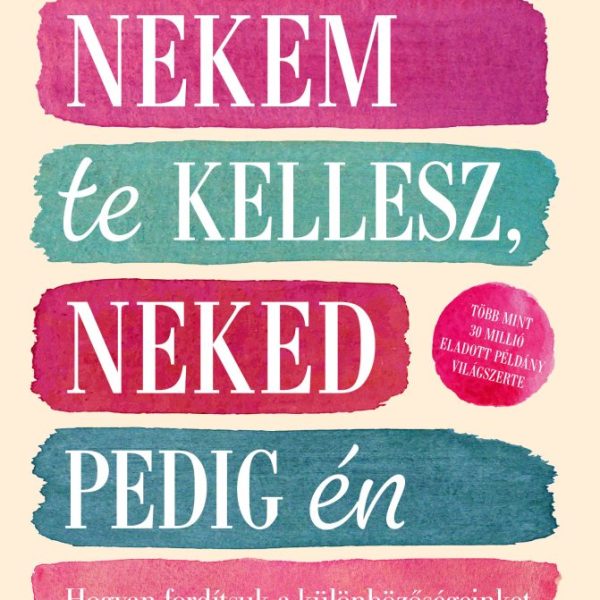 NEKEM TE KELLESZ, NEKED PEDIG ÉN