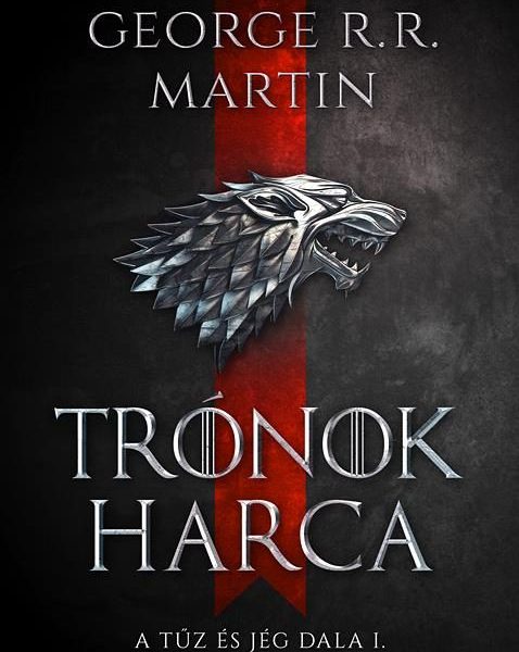TRÓNOK HARCA - A TŰZ ÉS JÉG DALA I. (8. KIADÁS)