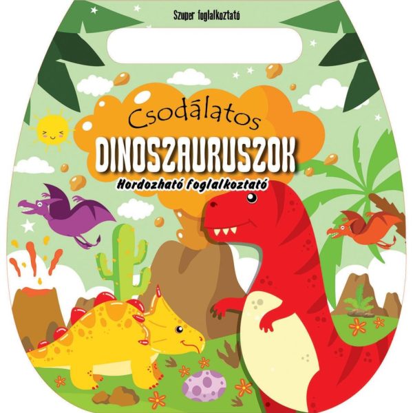 CSODÁLATOS DINOSZAURUSZOK - HORDOZHATÓ FOFLALKOZTATÓ