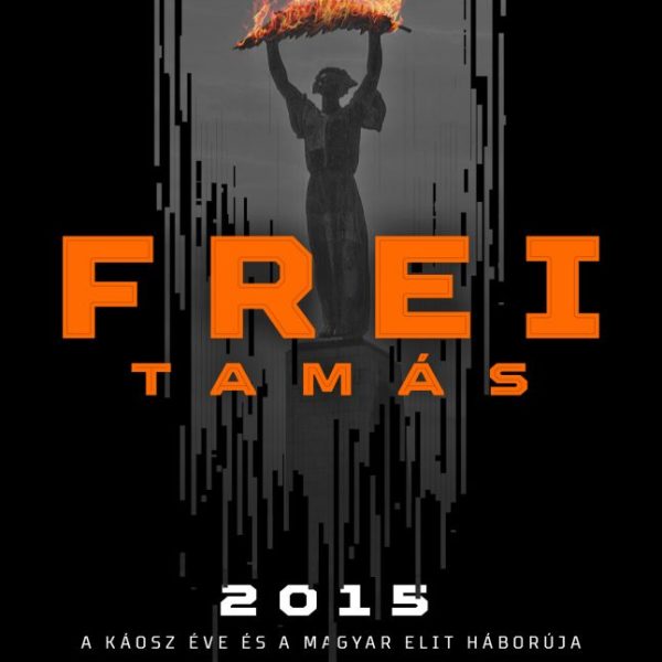 2015 - A KÁOSZ ÉVE ÉS A MAGYAR ELIT HÁBORÚJA