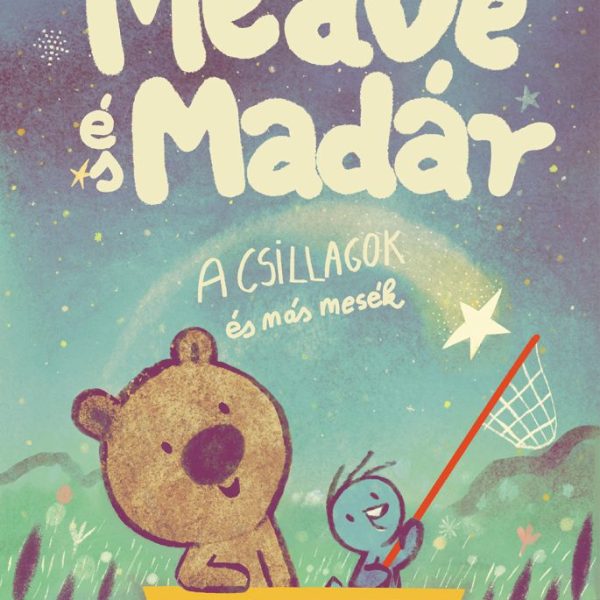 MEDVE ÉS MADÁR - A CSILLAGOK ÉS MÁS MESÉK