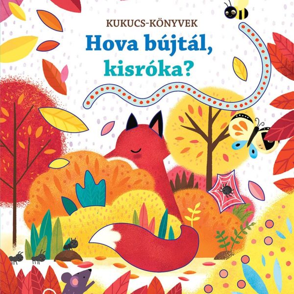 HOVA BÚJTÁL, KISRÓKA?