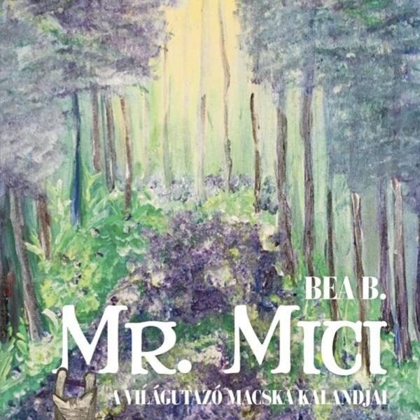MR. MICI, A VILÁGUTAZÓ MACSKA KALANDJAI - ÉGIG ÉRŐ FÁK ALATT