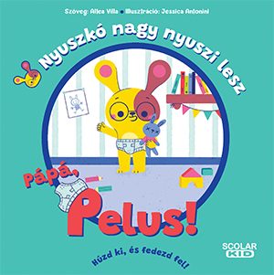 NYUSZKÓ NAGY NYUSZI LESZ  PÁPÁ, PELUS!