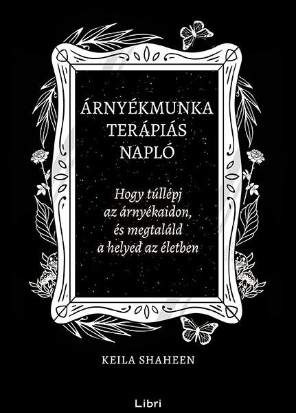 ÁRNYÉKMUNKA TERÁPIÁS NAPLÓ - HOGY TÚLLÉPJ AZ ÁRNYÉKAIDON, ÉS MEGTALÁLD A HELYED
