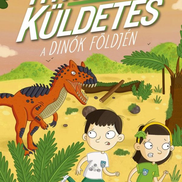 TITKOS KÜLDETÉS A DINÓK FÖLDJÉN
