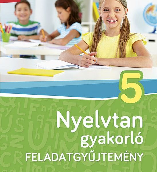 NYELVTAN GYAKORLÓ FELADATGYŰJTEMÉNY 5. OSZTÁLY (MS-2581U)