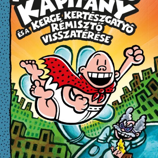 ALSÓGATYÁS KAPITÁNY ÉS A KERGE KERTÉSZGATYÓ RÉMISZTŐ VISSZATÉRÉSE
