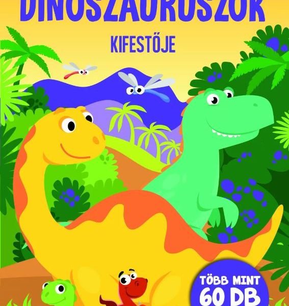 DINOSZAURUSZOK KIFESTŐ - TÖBB MINT 60 MATRICA