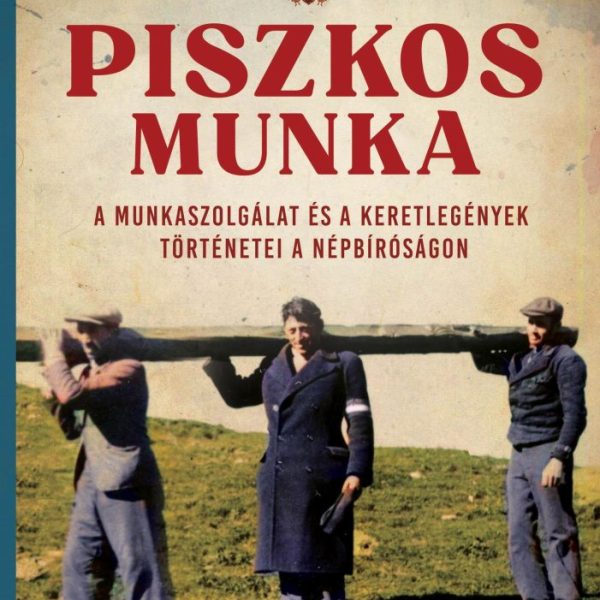 PISZKOS MUNKA - A MUNKASZOLGÁLAT ÉS A KERETLEGÉNYEK TÖRTÉNETEI A NÉPBÍRÓSÁGON