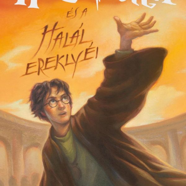 HARRY POTTER ÉS A HALÁL EREKLYÉI - KÖTÖTT