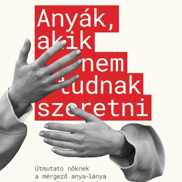 ANYÁK, AKIK NEM TUDNAK SZERETNI