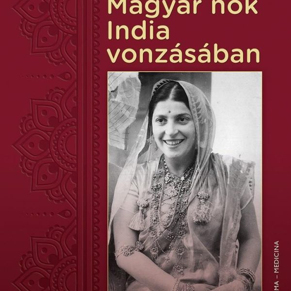 MAGYAR NŐK INDIA VONZÁSÁBAN