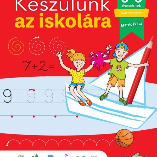 KÉSZÜLÜNK AZ ISKOLÁRA - 5-6 ÉVESEKNEK, NAGYCSOPORT (MATIRCÁKKAL)