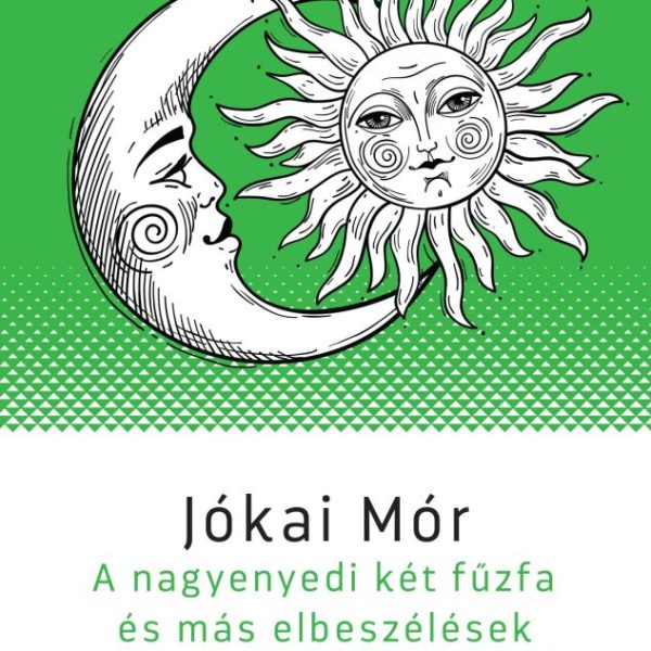 A NAGYENYEDI KÉT FŰZFA ÉS MÁS ELBESZÉLÉSEK