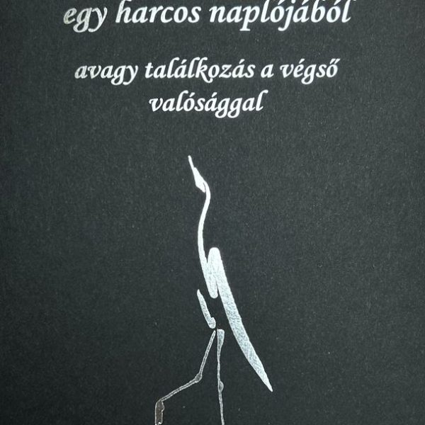 FELJEGYZÉSEK EGY HARCOS NAPLÓJÁBÓL